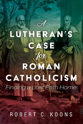 Picture of A Lutheran's Case for Roman Catholicism