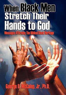 Picture of When Black Men Stretch Their Hands to God