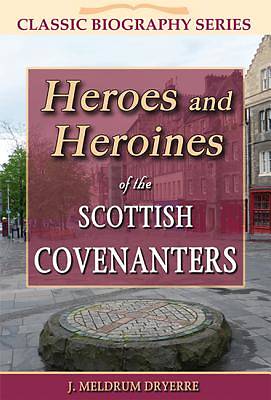 Picture of Heroes and Heroines of the Scottish Covenanters