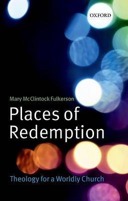Picture of Places of Redemption: Theology for a Worldly Church