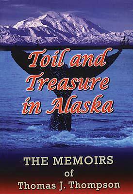 Picture of Toil and Treasure in Alaska