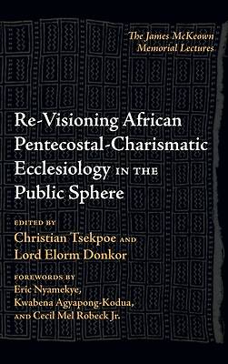 Picture of Re-Visioning African Pentecostal-Charismatic Ecclesiology in the Public Sphere