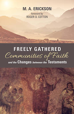 Picture of Freely Gathered Communities of Faith and the Changes between the Testaments