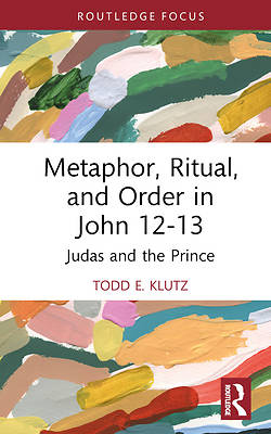 Picture of Metaphor, Ritual, and Order in John 12-13