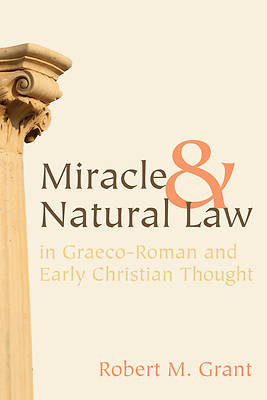 Picture of Miracle and Natural Law in Graeco-Roman and Early Christian Thought
