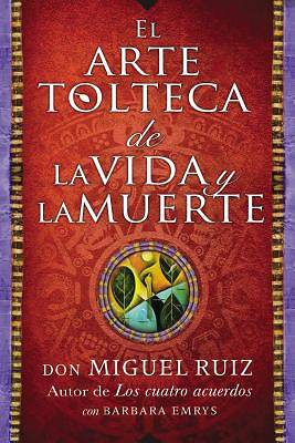 Picture of El Arte Tolteca de La Vida y La Muerte (the Toltec Art of Life and Death - Spanish Edition)