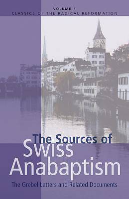 Picture of The Sources of Swiss Anabaptism