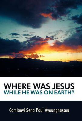 Picture of Where Was Jesus While He Was on Earth?