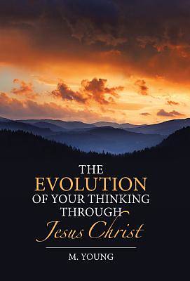 Picture of The Evolution of Your Thinking Through Jesus Christ