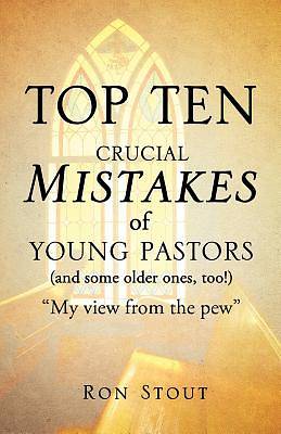 Picture of Top Ten Crucial Mistakes of Young Pastors (and Some Older Ones, Too!)