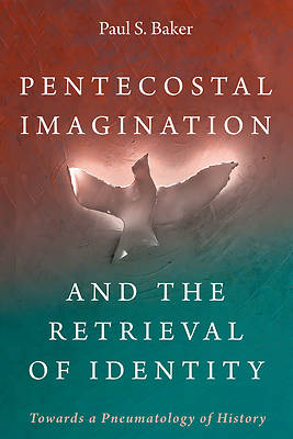 Picture of Pentecostal Imagination and the Retrieval of Identity