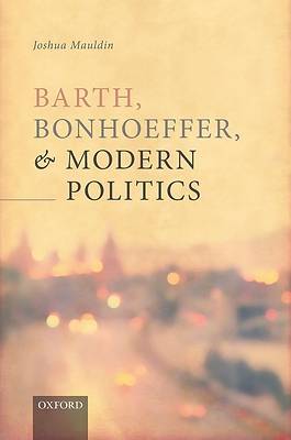 Picture of Barth, Bonhoeffer, and Modern Politics
