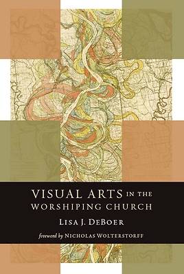 Picture of Visual Arts in the Worshiping Church