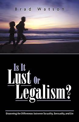 Picture of Is It Lust or Legalism?