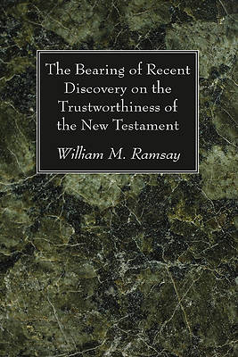 Picture of The Bearing of Recent Discovery on the Trustworthiness of the New Testament