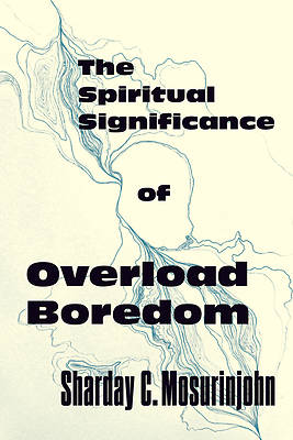 Picture of The Spiritual Significance of Overload Boredom