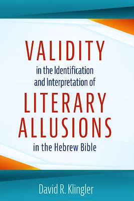 Picture of Validity in the Identification and Interpretation of Literary Allusions in the Hebrew Bible