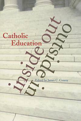 Picture of Catholic Education Inside Out, Outside in