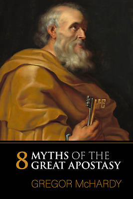Picture of Eight Myths of the Great Apostasy
