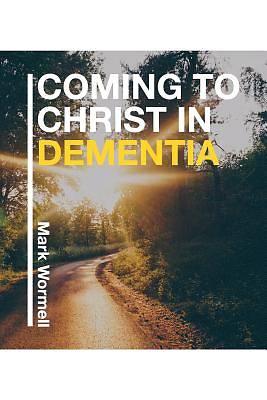 Picture of Coming to Christ in Dementia
