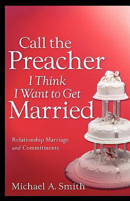Picture of Call the Preacher I Think I Want to Get Married