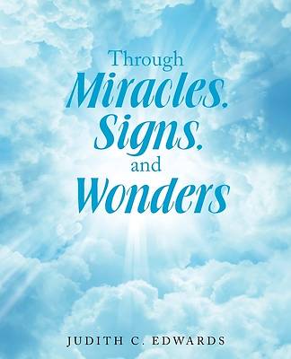 Picture of Through Miracles, Signs, and Wonders