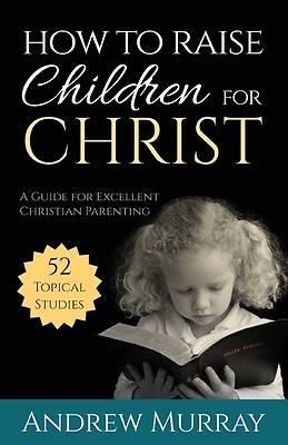 Picture of How to Raise Children for Christ