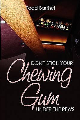 Picture of Don't Stick Your Chewing Gum Under the Pews