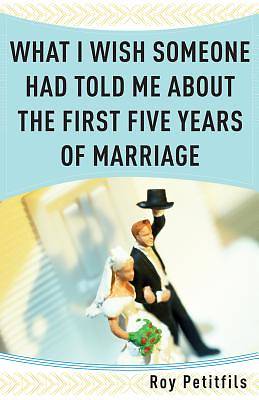 Picture of What I Wish Someone Had Told Me about the First Five Years of Marriage