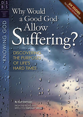 Picture of Why Would a Good God Allow Suffering?