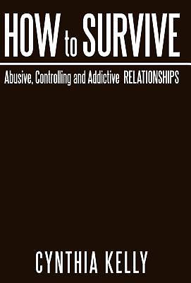 Picture of How to Survive Abusive, Controlling and Addictive Relationships