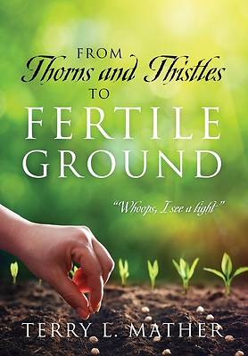 Picture of From Thorns and Thistles to Fertile Ground