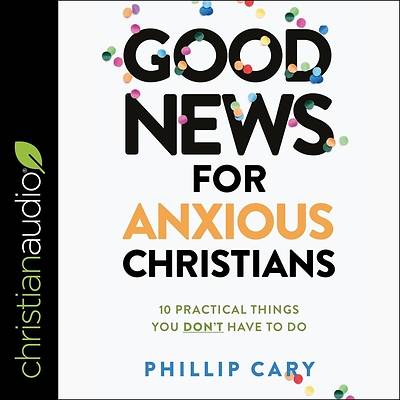 Picture of Good News for Anxious Christians, Expanded Ed.