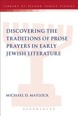 Picture of Discovering the Traditions of Prose Prayers in Early Jewish Literature