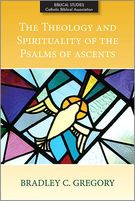 Picture of The Theology and Spirituality of the Psalms of Ascents