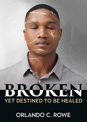 Picture of Broken, yet Destined to Be Healed
