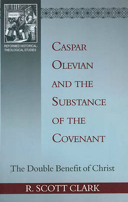 Picture of Caspar Olevian and the Substance of the Covenant