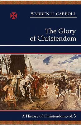 Picture of The Glory of Christendom, 1100-1517