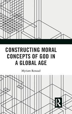 Picture of Constructing Moral Concepts of God in a Global Age