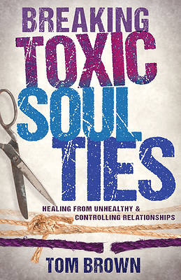 Picture of Breaking Toxic Soul Ties