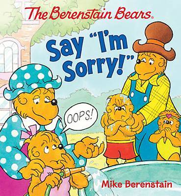 Picture of The Berenstain Bears Say "i'm Sorry!"