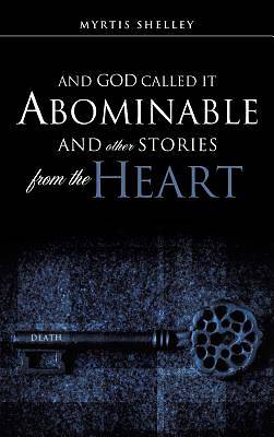 Picture of And God Called It Abominable and Other Stories from the Heart
