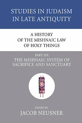 Picture of A History of the Mishnaic Law of Holy Things, Part Six