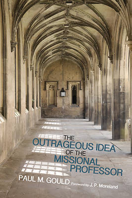 Picture of The Outrageous Idea of the Missional Professor