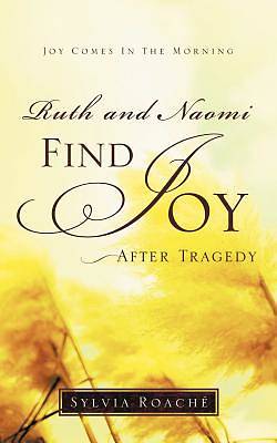 Picture of Ruth and Naomi Find Joy After Tragedy