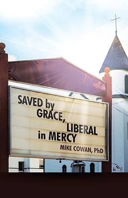 Picture of Saved by Grace, Liberal in Mercy