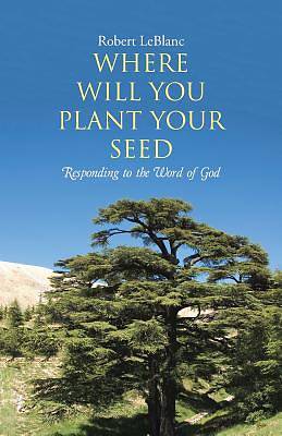 Picture of Where Will You Plant Your Seed