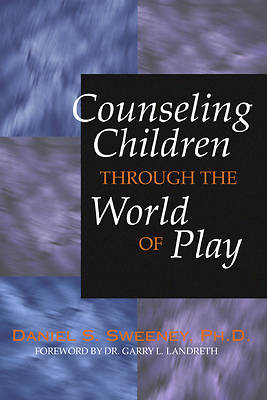 Picture of Counseling Children Through the World of Play
