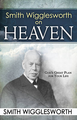 Picture of Smith Wigglesworth on Heaven