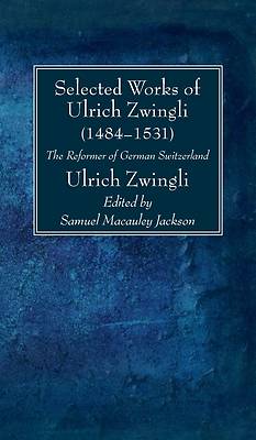 Picture of Selected Works of Huldreich Zwingli